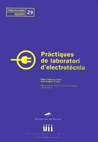 PRÀCTIQUES DE LABORATORI D'ELECTROTÈCNIA | 9788484581703 | FIGUERAS COMA, ALBERT / PUIGMAL PAIROT, JOAN