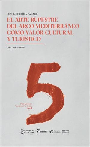 ARTE RUPESTRE DEL ARCO MEDITERRÁNEO COMO VALOR CULTURAL Y TURÍSTICO, EL | 9788491333562 | GARCÍA PUCHOL, ORETO