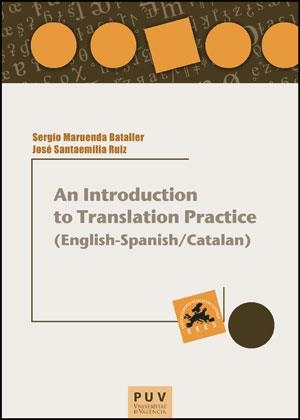 AN INTRODUCTION TO TRANSLATION PRACTICE (ENGLISH-SPANISH/CATALAN) | 9788437088150 | MARUENDA BATALLER, SERGIO / SANTAEMILIA RUIZ, JOSÉ