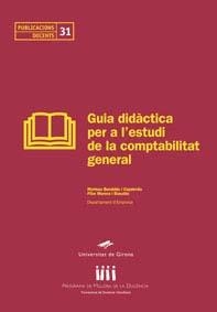 GUIA DIDÀCTICA PER A L'ESTUDI DE LA COMPTABILITAT GENERAL | 9788484581789 | BARALDÉS CAPDEVILA, MARISSA / MORERA BASULDO, PILAR
