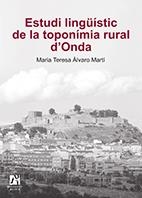 ESTUDI LINGÜÍSTIC DE LA TOPONÍMIA RURAL D'ONDA | 9788415443544 | ÀLVARO MARTÍ, MARIA TERESA