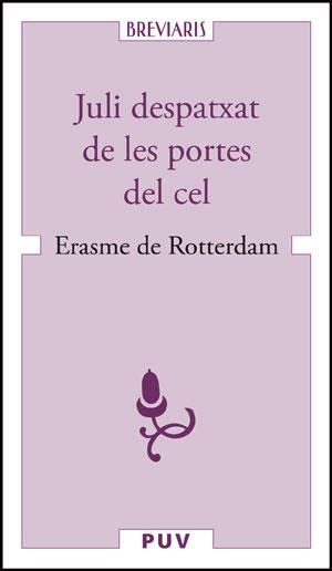 JULI DESPATXAT DE LES PORTES DEL CEL | 9788437073880 | ROTTERDAM, ERASME DE