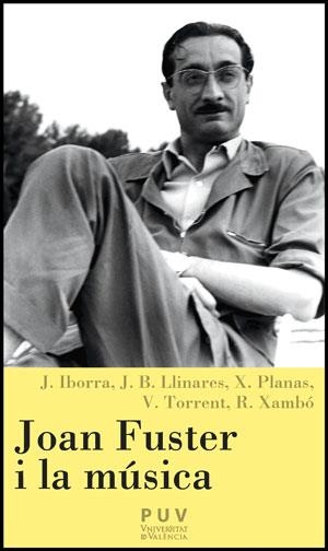JOAN FUSTER I LA MÚSICA | 9788437081304 | IBORRA, JOSEP / LLINARES CHOVER, JOAN BAPTISTA / PLANAS CASAMITJANA, XEVI / TORRENT, VICENT / XAMBÓ