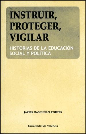INSTRUIR, PROTEGER, VIGILAR | 9788437088600 | BASCUÑÁN CORTÉS, JAVIER