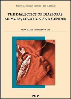 DIALECTICS OF DIASPORA, THE : MEMORY, LOCATION AND GENDER | 9788437074238 | VARIOS AUTORES