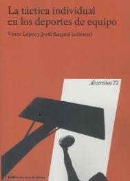 TÁCTICA INDIVIDUAL EN LOS DEPORTES DE EQUIPO, LA | 9788484583721 | LÓPEZ ROS, VÍCTOR / SARGATAL PRAT, JORDI