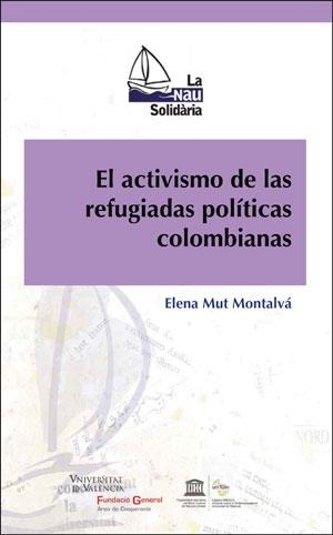 ACTIVISMO DE LAS REFUGIADAS POLÍTICAS COLOMBIANAS, EL | 9788491332695 | MUT MONTALVÀ, ELENA