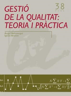 GESTIÓ DE LA QUALITAT: TEORIA I PRÀCTICA | 9788484240808 | BELZUNEGUI ERASO, ÀNGEL / BRUNET ICART, IGNASI