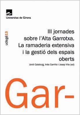 III JORNADES SOBRE L'ALTA GARROTXA. LA RAMADERIA EXTENSIVA I LA GESTIÓ DELS ESPAIS OBERTS | 9788484582335 | CALABUIG, JORDI