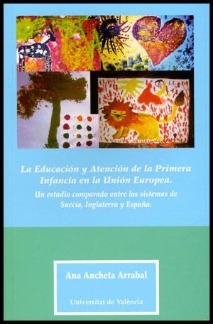 EDUCACIÓN Y ATENCIÓN DE LA PRIMERA INFANCIA EN LA UNIÓN EUROPEA, LA | 9788437090467 | ANCHETA ARRABAL, ANA
