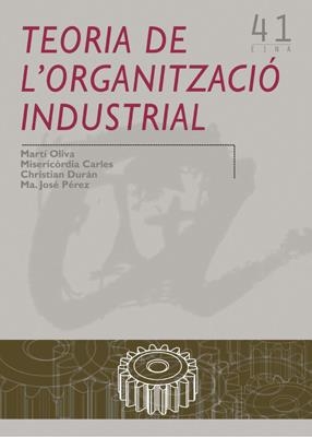 TEORIA DE L'ORGANITZACIÓ INDUSTRIAL | 9788484241300 | OLIVA, MARTÍ / CARLES, MISERICÒRDIA / DURÁN, CHRISTIAN / PÉREZ, MARIA JOSÉ