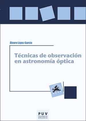 TÉCNICAS DE OBSERVACIÓN EN ASTRONOMÍA ÓPTICA | 9788437098425 | LÓPEZ GARCÍA, ÁLVARO