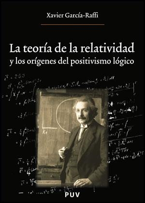 TEORÍA DE LA RELATIVIDAD Y LOS ORÍGENES DEL POSITIVISMO LÓGICO, LA | 9788437078915 | GARCÍA RAFFI, XAVIER