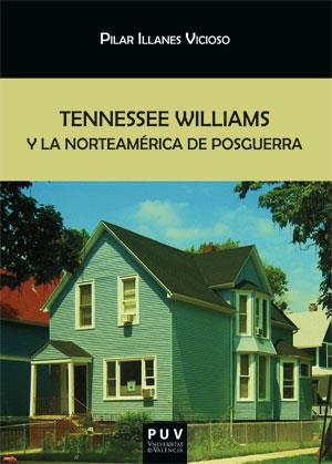 TENNESSEE WILLIAMS Y LA NORTEAMÉRICA DE POSGUERRA | 9788491347699 | ILLANES VICIOSO, PILAR