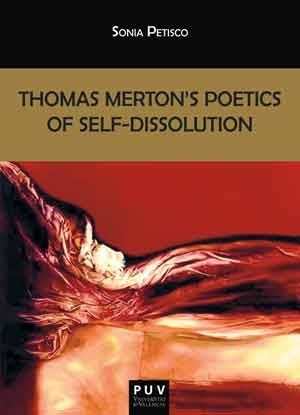 THOMAS MERTON'S POETICS OF SELF-DISSOLUTION | 9788437099248 | PETISCO MARTÍNEZ, SONIA