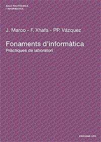 FONAMENTS D'INFORMÀTICA | 9788483019689 | XHAFA, FATOS / MARCO GOMEZ, JORDI