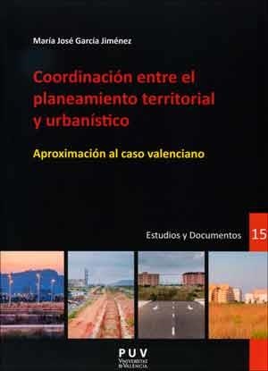 COORDINACIÓN ENTRE EL PLANEAMIENTO TERRITORIAL Y URBANÍSTICO | 9788437097046 | GARCÍA JIMÉNEZ, MARÍA JOSÉ