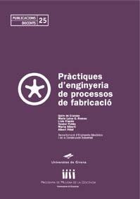 PRÀCTIQUES D'ENGINYERIA DE PROCESSOS DE FABRICACIÓ | 9788484581888 | CIURANA, QUIM DE