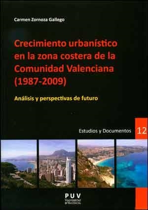 CRECIMIENTO URBANÍSTICO EN LA ZONA COSTERA DE LA COMUNIDAD VALENCIANA (1987-2009) | 9788437090702 | ZORNOZA GALLEGO, CARMEN