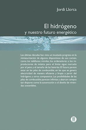 HIDRÓGENO Y NUESTRO FUTURO ENERGÉTICO, EL | 9788498804188 | LLORCA PIQUÉ, JORDI