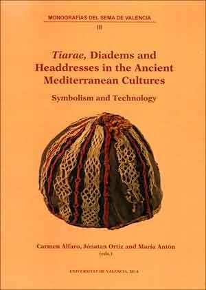 'TIARAE', DIADEMS AND HEADDRESSES IN THE ANCIENT MEDITERRANEAN CULTURES | 9788437094526 | VARIOS AUTORES