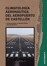 CLIMATOLOGÍA AERONÁUTICA DEL AEROPUERTO DE CASTELLÓN | 9788480218412 | QUEREDA SALA, JOSÉ / MONTÓN CHIVA, ENRIQUE / ESCRIG BARBERA, JOSÉ