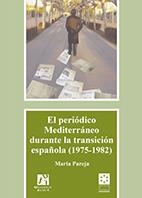 PERIÓDICO MEDITERRÁNEO DURANTE LA TRANSICIÓN ESPAÑOLA (1975-1982), EL | 9788480219174 | PAREJA OLCINA, MARÍA