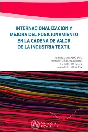 INTERNACIONALIZACIÓN Y MEJORA DEL POSICIONAMIENTO EN LA CADENA DE VALOR DE LA INDUSTRIA TEXTIL | 9788491333814 | VARIOS AUTORES