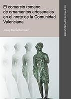 COMERCIO ROMANO DE ORNAMENTOS ARTESANALES EN EL NORTE DE LA COMUNIDAD VALENCIANA, EL | 9788415444930 | BENEDITO NUEZ, JOSEP