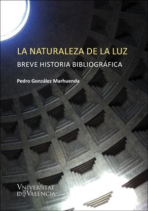 NATURALEZA DE LA LUZ, LA | 9788491342946 | GONZÁLEZ MARHUENDA, PEDRO