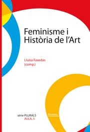 FEMINISME I HISTÒRIA DE L'ART | 9788484583042 | FAXEDAS BRUJATS, MARIA LLUÏSA
