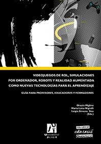 VIDEOJUEGOS DE ROL, SIMULACIONES POR ORDENADOR, ROBOTS Y REALIDAD AUMENTADA COMO NUEVAS TECNOLOGÍAS PARA EL APRENDIZAJE | 9788480218498 | VARIOS AUTORES