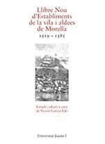 LLIBRE NOU D'ESTABLIMENTS DE LA VILA I ALDEES DE MORELLA 1519-1581 | 9788418432057 | GARCÍA EDO, VICENTE