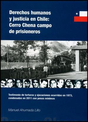 DERECHOS HUMANOS Y JUSTICIA EN CHILE: CERRO CHENA CAMPO DE PRISIONEROS | 9788437091754 | AHUMADA LILLO, MANUEL