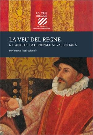 VEU DEL REGNE, LA. 600 ANYS DE LA GENERALITAT VALENCIANA | 9788491345978 | VARIOS AUTORES