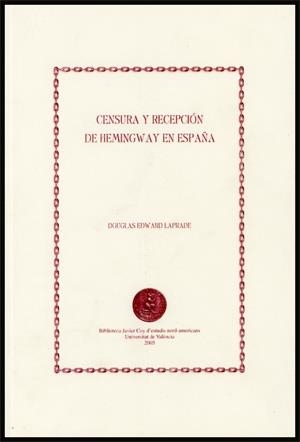 CENSURA Y RECEPCIÓN DE HEMINGWAY EN ESPAÑA | 9788437063218 | LAPRADE, DOUGLAS EDWARD