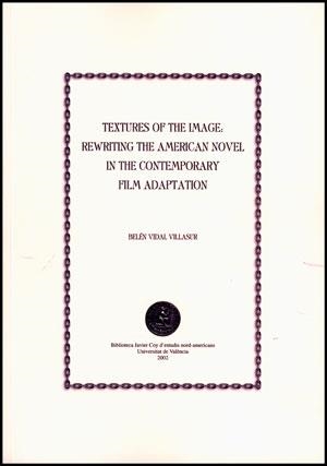 TEXTURES OF THE IMAGE: REWRITING THE AMERICAN NOVEL IN THE CONTEMPORARY FILM ADAPTATION | 9788437054230 | VIDAL VILLASUR, BELÉN