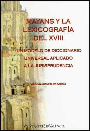 MAYANS Y LA LEXICOGRAFÍA DEL XVIII | 9788437075471 | GONZÁLEZ GARCÍA, VIRGINIA
