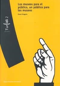 MUSEOS PARA EL PÚBLICO, UN PÚBLICO PARA LOS MUSEOS, LOS | 9788484581130 | PUIGGRÒS, ELENA