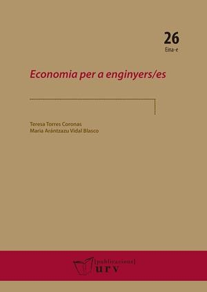ECONOMIA PER A ENGINYERS/ES | 9788484242642 | TORRES CORONAS, TERESA / VIDAL BLASCO, MARIA ARÁNTZAZU