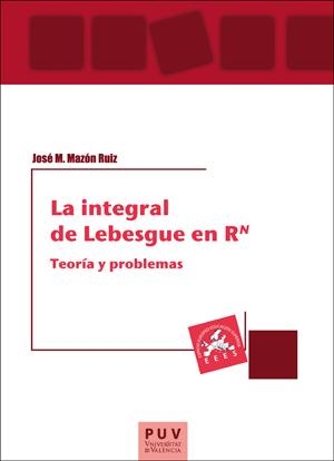 INTEGRAL DE LEBESGUE EN RN, LA | 9788491340003 | MAZÓN RUIZ, JOSÉ M.