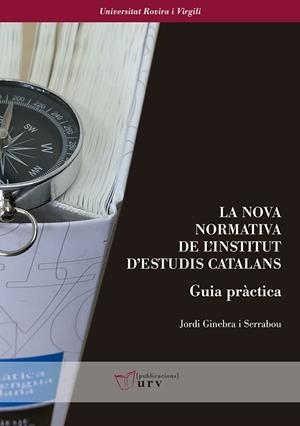 NOVA NORMATIVA DE L'INSTITUT D'ESTUDIS CATALANS, LA. GUIA PRÀCTICA | 9788484246121 | GINEBRA I SERRABOU, JORDI