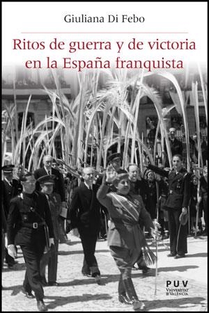 RITOS DE GUERRA Y DE VICTORIA EN LA ESPAÑA FRANQUISTA | 9788437088334 | DI FEBO, GIULIANA