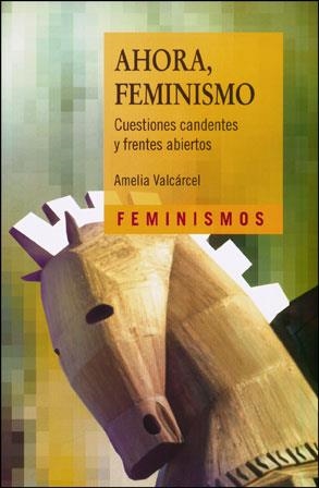 AHORA, FEMINISMO | 9788491344407 | VALCÁRCEL Y BERNALDO DE QUIRÓS, AMELIA