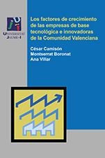 FACTORES DE CRECIMIENTO DE LAS EMPRESAS DE BASE TECNOLÓGICA E INNOVADORAS DE LA COMUNIDAD VALENCIANA, LOS | 9788480219464 | CAMISÓN ZORNOZA, CÉSAR / BORONAT NAVARRO, MONTSERRAT / VILLAR LÓPEZ, ANA