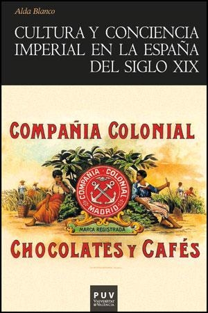 CULTURA Y CONCIENCIA IMPERIAL EN LA ESPAÑA DEL SIGLO XIX | 9788437088570 | BLANCO, ALDA