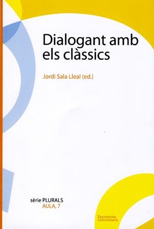 DIALOGANT AMB ELS CLÀSSICS | 9788484583400 | JORDI SALA LLEAL