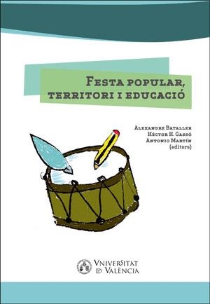 FESTA POPULAR, TERRITORI I EDUCACIÓ | 9788491330585 | VARIOS AUTORES