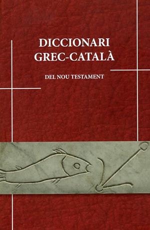 DICCIONARI GREC-CATALÀ DEL NOU TESTAMENT | 9788484585435 | FERRER COSTA, JOAN / MALÉ RIBERA, JOAQUÍM / MATOSES MESEGUER, XAVIER