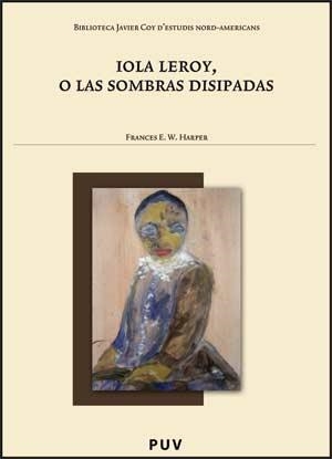 IOLA LEROY, O LAS SOMBRAS DISIPADAS | 9788437069616 | HARPER, FRANCES E. W.